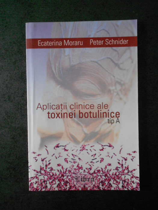 ECATERINA MORARU, PETER SCHNIDER - APLICATII CLINICE ALE TOXINEI BOTULINICE
