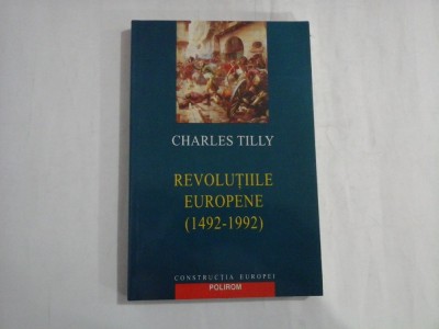 REVOLUTIILE EUROPENE (1942-1992) - CHARLES TILLY foto