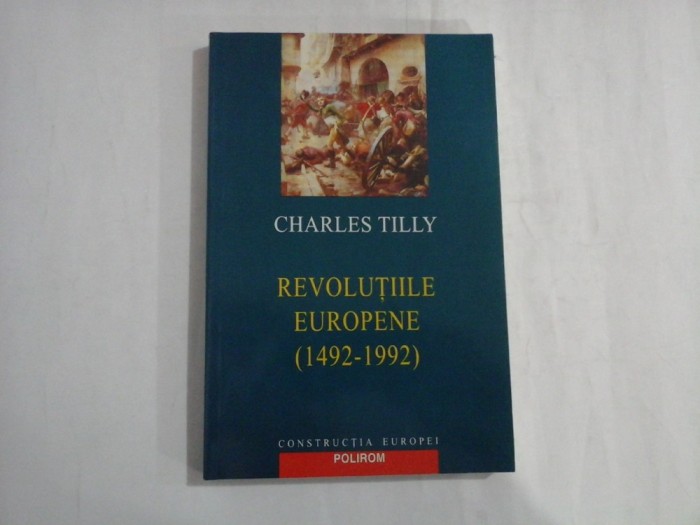 REVOLUTIILE EUROPENE (1942-1992) - CHARLES TILLY