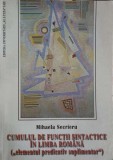 Cumulul de Functii Sintactice in Limba Romana - Mihaela Secrieru, Editura Universitatii Iasi, 2001, Romana, 234 pagini