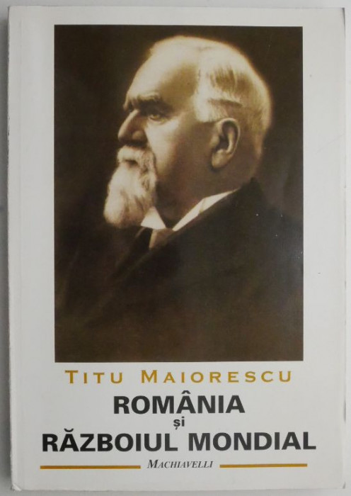 Romania si razboiul mondial. Insemnari zilnice inedite &ndash; Titu Maiorescu