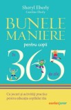 Bunele maniere pentru copii in 365 de zile/Sheryl Eberly, Caroline Eberly