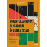 Descopera Istoria. Orientul Mijlociu In Lumea De Azi - Litera