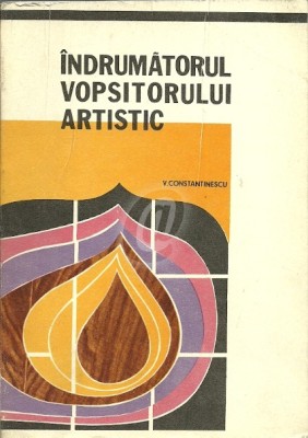 Virgil Constantinescu - &amp;Icirc;ndrumătorul vopsitorului artistic foto