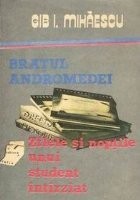 Bratul Andromedei. Zilele si noptile unui student intarziat foto