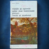 VIETILE SI OPERELE CELOR MAI INSEMNATI PICTORI VECHI SI MODERNI - A. FELIBIEN