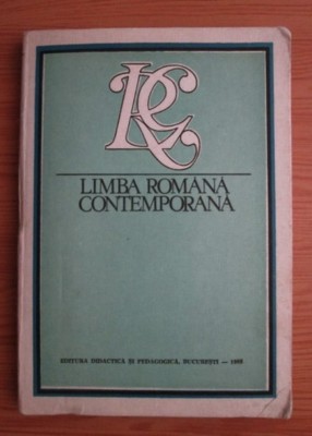 LRC I. Coteanu (ed.) Limba romana contemporana vol 2 Fonetica, fonologia, morfologia Georgeta Ciompec, Constantin Dominte, , Narcisa Forascu foto