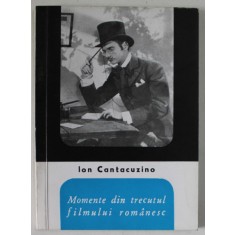 MOMENTE DIN TRECUTUL FILMULUI ROMANESC de ION CANTACUZINO , 1965