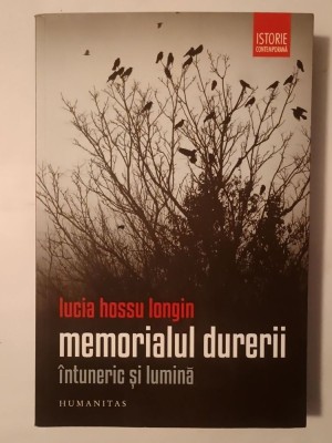 Lucia Hossu Longin - Memorialul durerii II: &amp;icirc;ntuneric și lumină foto
