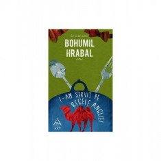 L-am servit pe regele Angliei | paperback - Bohumil Hrabal