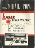 Cumpara ieftin Laser Terapeutic. Ghid Practic De Utilizare In Medicina - Dr. Mihail Popa