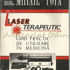 Laser Terapeutic. Ghid Practic De Utilizare In Medicina - Dr. Mihail Popa
