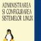 Dragos Acostachioaie - Administrarea si configurarea sistemelor Linux