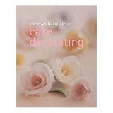 The Essential Guide to Cake Decorating