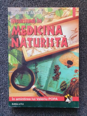 INCURSIUNE IN MEDICINA NATURISTA - Speranta Anton (editia a II-a) foto