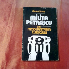 MILITA PETRASCU sau Modernitatea Clasicului - Maia Cristea - 1982, 98 p.