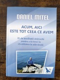 Acum aici este tot ceea ce avem, 21 meditatii stravechi - Daniel Mitel / R5P4F, Alta editura