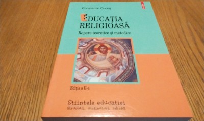 EDUCATIE RELIGIOASA - Constantin Cucos - Editura Polirom, 2009, 374 p. foto