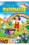 Ne distram cu matematica. Caiet de activitati pentru 6-7 ani - Lucia Cocisiu