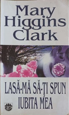 LASA-MA SA-TI SPUN IUBITA MEA-MARY HIGGINS CLARK-216115 foto