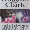 LASA-MA SA-TI SPUN IUBITA MEA-MARY HIGGINS CLARK-282936