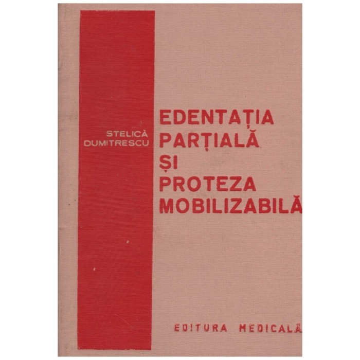 Stelica Dumitrescu - Edentatia partiala si proteza mobilizabila -