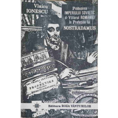 PRABUSIREA IMPERIULUI SOVIETIC SI VIITORUL ROMANIEI IN PROFETIILE LUI NOSTRADAMUS-VLAICU IONESCU