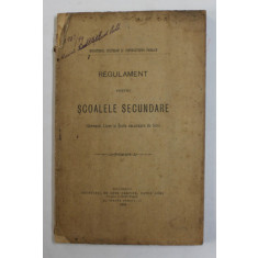 REGULAMENT PENTRU SCOALELE SECUNDARE ( GIMNASII , LICEE SI SCOLE SECUNDARE DE FETE ) , 1898, PREZINTA PETE SI URME DE UZURA