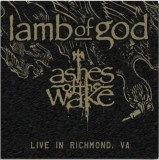 Ashes of the Wake - Live in Richmond Va - Vinyl | Lamb Of God, Epic Records