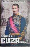 Domnia lui Cuza Voda (1859-1866) - Alexandru D. Xenopol - Carte Beletristica