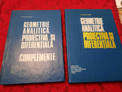 N Mihaileanu Geometrie analitica,proiectiva si diferentiala+COMPLEMENTE,2 VOLUME foto