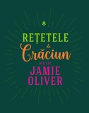 Retetele de Craciun ale lui Jamie Oliver - Jamie Oliver - Curtea Veche