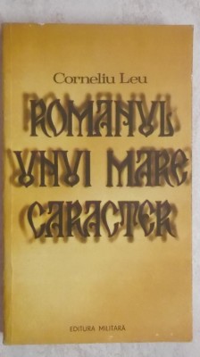 Corneliu Leu - Romanul unui mare caracter sau plangerea / plingerea lui Dracula foto