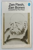 ZEN FLESH , ZEN BONES , COMPILED by PAUL REPS , 1982 * PREZITNA HALOURI DE APA