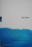 Jurnal Domestic 1971-2017. &Icirc;nsemnările unui in-formator - Ion Dur [Carte Anticariat]
