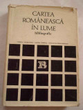 Cartea Romaneasca In Lume Bibliografie - Viorica Nedelcovici Elvira Popescu Constanta Pro,269453
