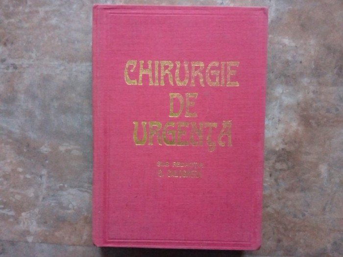 CHIRURGIA DE URGENTA - sub redactia C. CALOGHERA, 1980