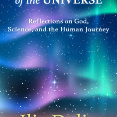 The Hours of the Universe: Reflections on God, Science, and the Human Journey