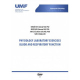 Physiology laboratory exercises. Blood and respiratory function - Orban-Kis Karoly, Muresan Simona