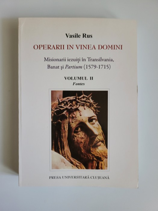 Misionarii Iezuiti din Transilvania, Banat si Partium 1579-1715, vol. 2, Cluj, 2008