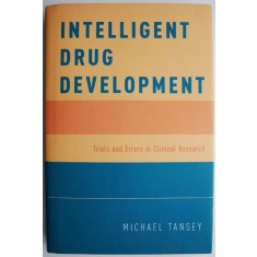 Intelligent Drug Development. Trials and Errors in Clinical Research &ndash; Michael Tansey