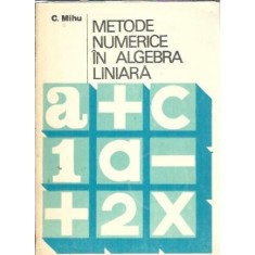 Metode numerice in algebra liniara - C. Mihu