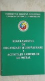 Regulamentul de organizare si desfasurare a activitatii arbitrilor de fotbal (vezi detalii pentru livrare in tara)