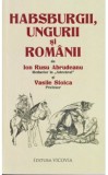 Habsburgii, ungurii si romanii | Ion Rusu Abrudeanu, Vasile Stoica