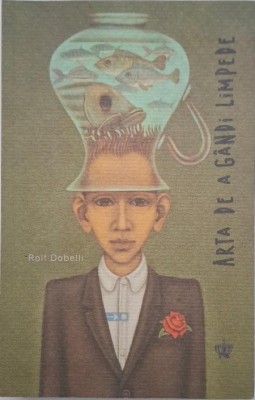 Arta de a gandi limpede - Rolf Dobelli foto