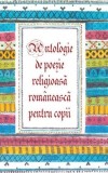 Antologie Poezie Religioasa Romaneasca Pentru Copii Carti Noi Anticariat