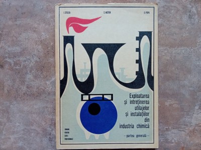Exploatarea și &amp;icirc;ntreținerea utilajelor și instalațiilor din industria chimică - partea generală, 1973 foto