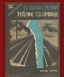 O. Goga, M. Stan, &quot;Intilnire cu umbrele&quot; - Editura Eminescu 1981