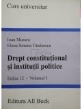 Ioan Muraru - Drept constitutional si institutii politice, editia 12, vol. I (editia 2005)