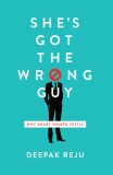 She&#039;s Got the Wrong Guy: Why Smart Women Settle